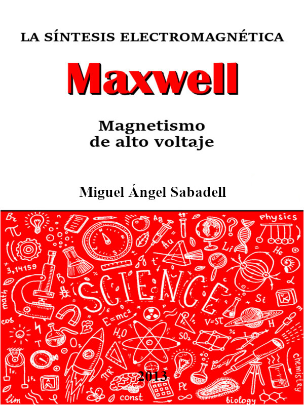 Maxwell: La síntesis electromagnética - Miguel Ángel Sabadell