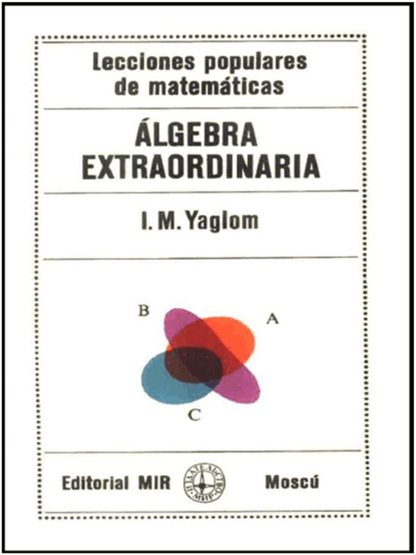 Algebra Extraordinaria - I M Yaglom