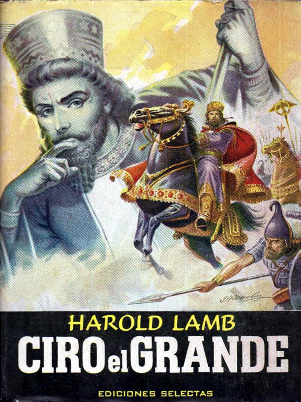 Ciro el Grande - Harold Lamb