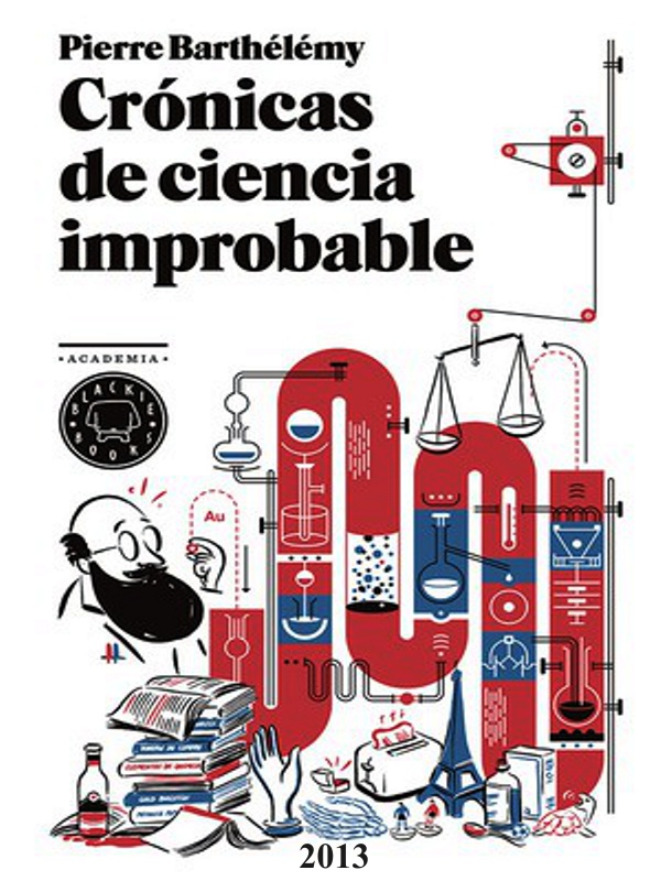 Cronicas de ciencia improbable - Pierre Barthelemy