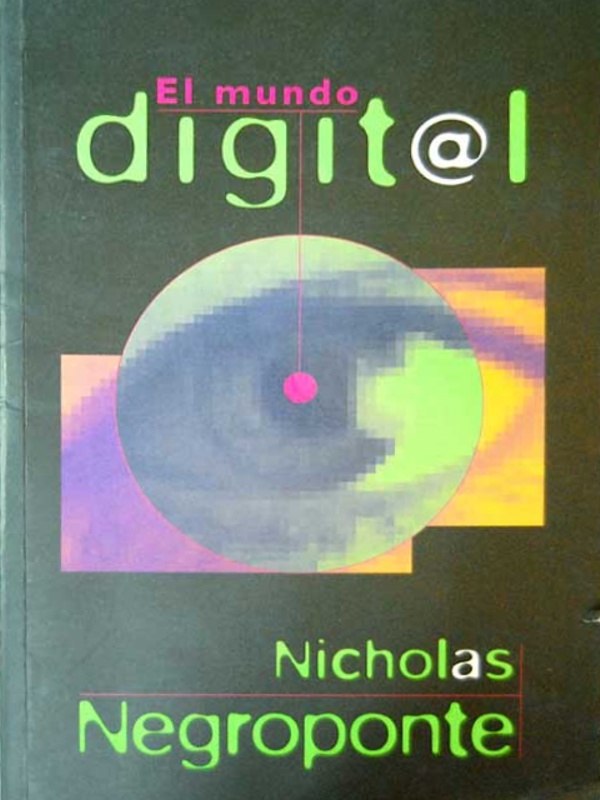 El mundo digital - Nicholas Negroponte
