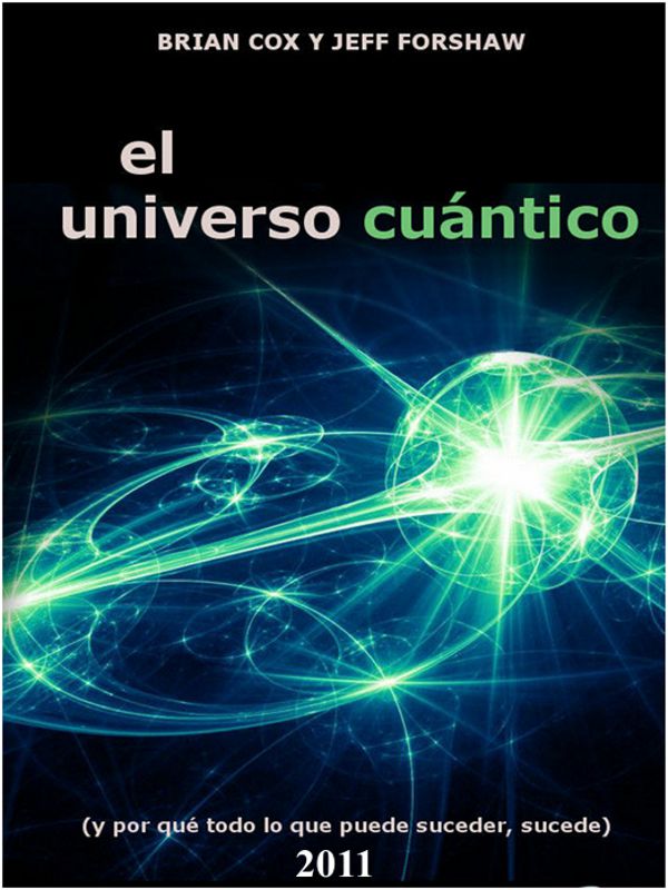 El universo cuantico - Brian Cox y Jeff Forshaw