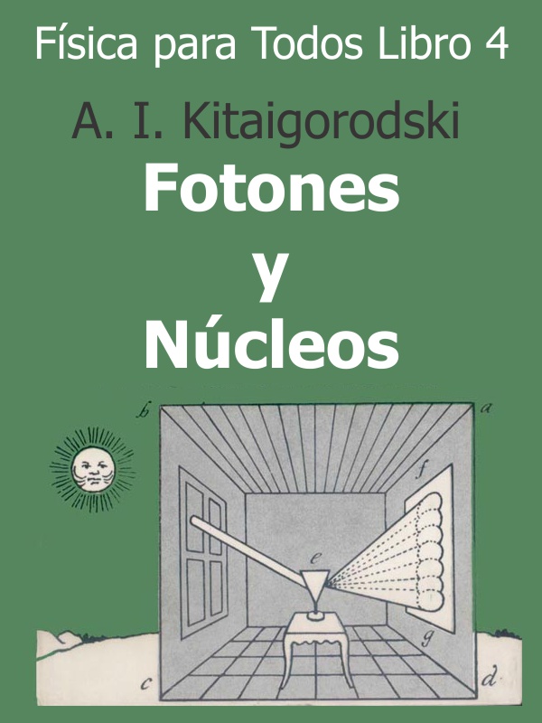 Física para Todos IV – Fotones y núcleos - L. D. Landau y A. I. Kitaigorodski