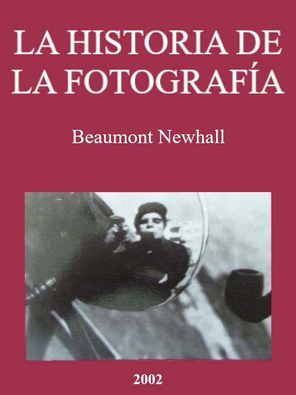 La historia de la fotografía - Beaumont Newhall