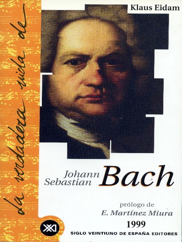 La verdadera vida de J S Bach - Klaus Eidman