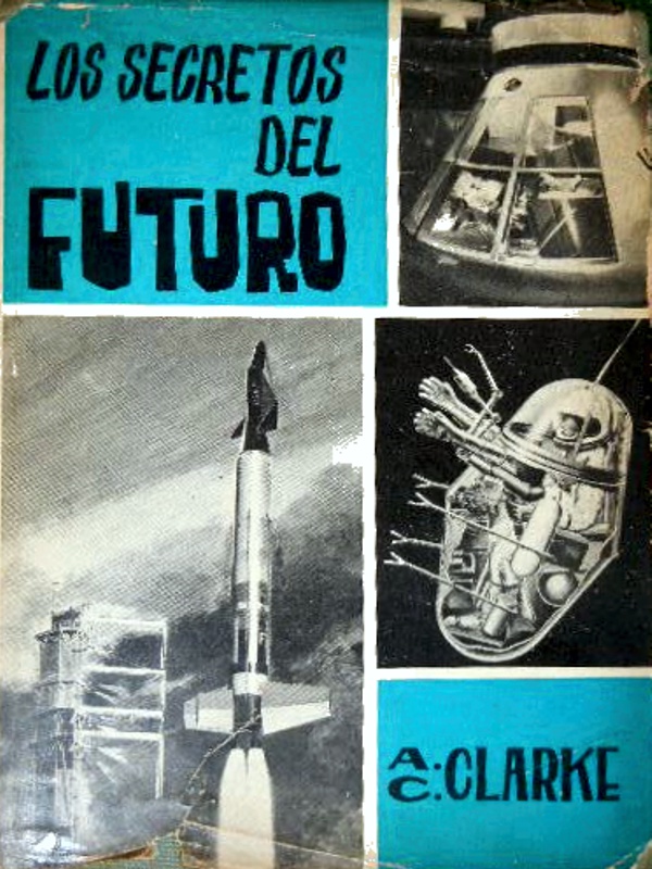 Los secretos del futuro - Arthur C Clarke
