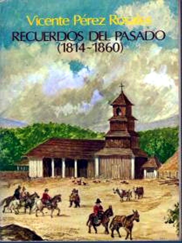 Recuerdos del Pasado - Vicente Pérez Rosales