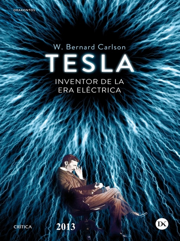 Tesla inventor de la era electrica - W Bernard Carlson