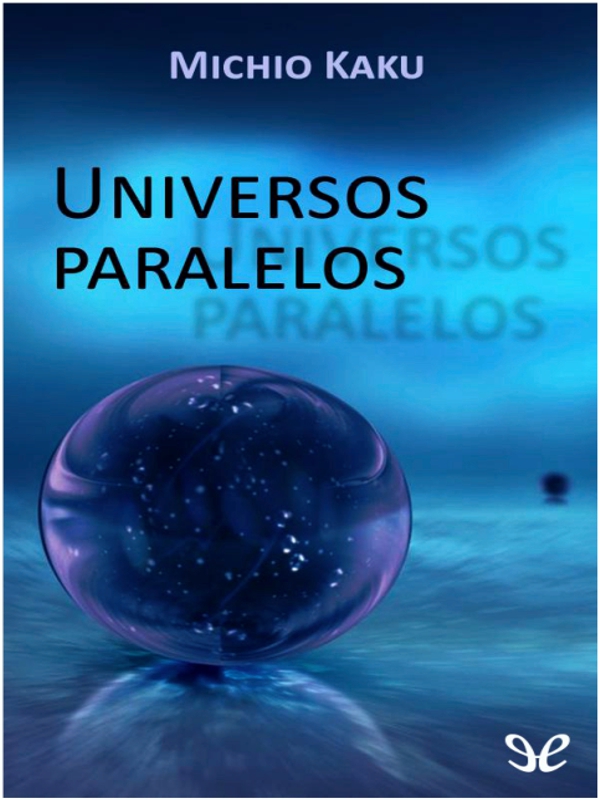 Universos paralelos - Michio Kaku